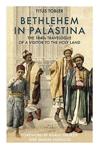 Bethlehem in Palästina: The 1840s Travelogue of a Visitor to the Holy Land von Nomad Publishing