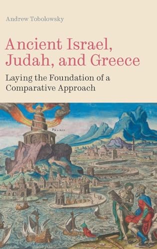 Ancient Israel, Judah, and Greece: Laying the Foundation of a Comparative Approach (Hebrew Bible Monograph, Band 111) von Sheffield Phoenix Press Ltd