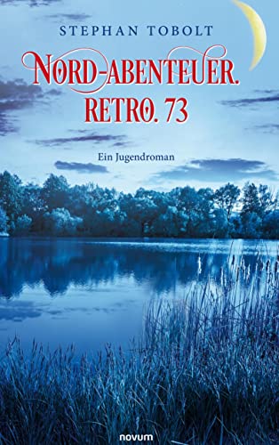 Nord-Abenteuer. Retro. 73: Ein Jugendroman von novum Verlag