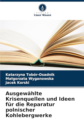 Ausgewählte Krisenquellen und Ideen für die Reparatur polnischer Kohlebergwerke von Verlag Unser Wissen