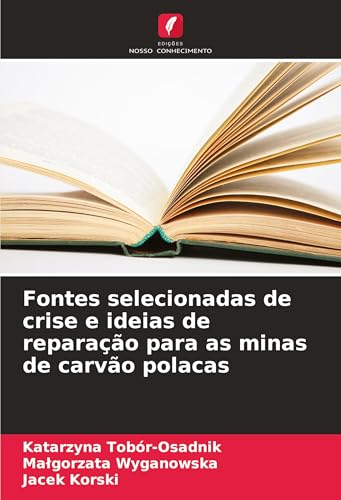 Fontes selecionadas de crise e ideias de reparação para as minas de carvão polacas von Edições Nosso Conhecimento