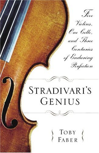 Stradivari's Genius: Five Violins, One Cello, and Three Centuries of Enduring Perfection Stradivari's Genius: Five Violins, One Cello, and Three Centuries of Enduring Perfection von Random House