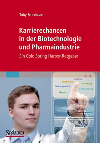 Karrierechancen in der Biotechnologie und Pharmaindustrie: Ein Cold Spring Harbor-Ratgeber von Spektrum Akademischer Verlag