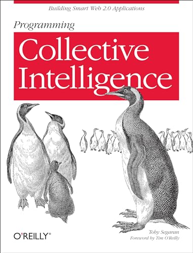 Programming Collective Intelligence: Building Smart Web 2.0 Applications von O'Reilly Media