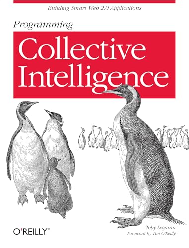 Programming Collective Intelligence: Building Smart Web 2.0 Applications