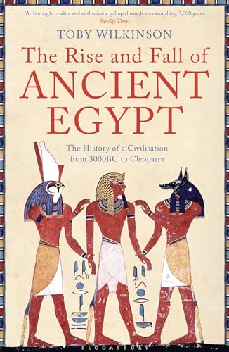 The Rise and Fall of Ancient Egypt: The History of a Civilisation from 3000BC to Cleopatra von Bloomsbury Paperbacks
