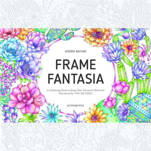 Hidden Nature's Frame Fantasia: A Colouring Book to Keep your Favourite Moments (Promopress)