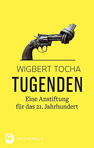 Tugenden: Eine Anstiftung für das 21. Jahrhundert von Matthias-Grnewald-Verlag