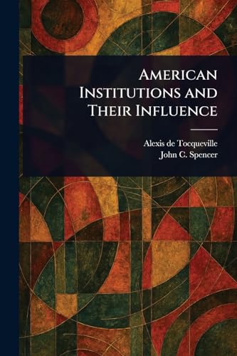 American Institutions and Their Influence von Anson Street Press
