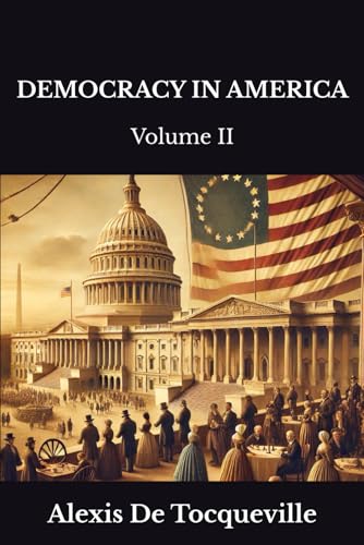DEMOCRACY IN AMERICA: Volume II von Independently published