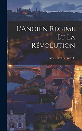 L'Ancien Régime et la Révolution von Legare Street Press