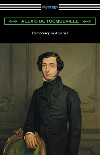 Democracy in America (Volumes 1 and 2, Unabridged) [Translated by Henry Reeve with an Introduction by John Bigelow] von Digireads.com
