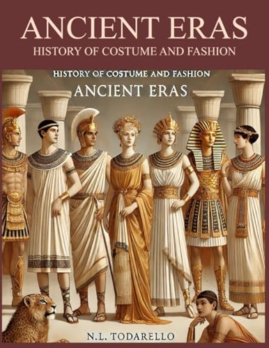 ANCIENT ERAS: History of Costume and Fashion - Fashion in the West from the Egyptians to 2020 (Moda, Band 21)
