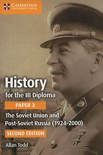 History for the Ib Diploma Paper 3: The Soviet Union and Post-soviet Russia 1924-2000