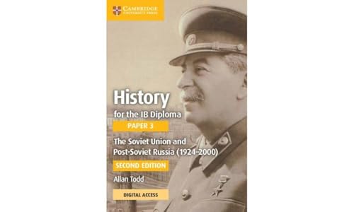 History for the IB Diploma Paper 3 The Soviet Union and post-Soviet Russia (1924-2000) Coursebook with Digital Access (2 Years)