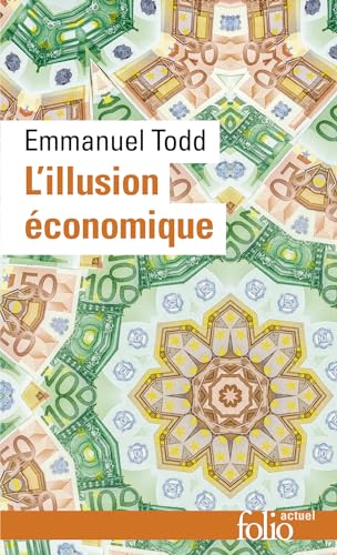 L'illusion economique: Essai sur la stagnation des societes developpees (Folio Actuel)