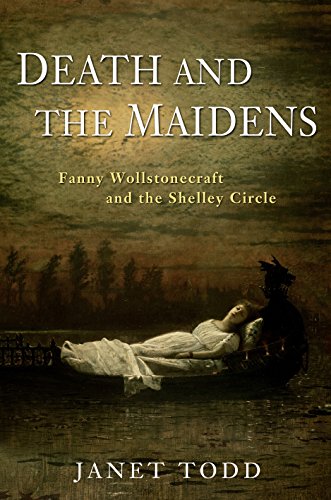 Death & the Maidens: Fanny Wollstonecraft and the Shelley Circle