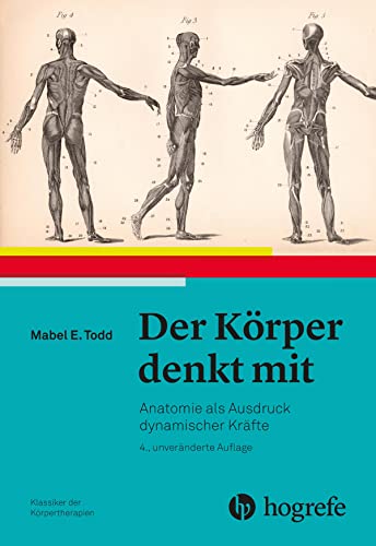 Der Körper denkt mit: Anatomie als Ausdruck dynamischer Kräfte von HOGREFE (VORM. VERLAG HANS HUBER )