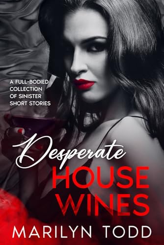 Desperate House Wines: A Full-Bodied Collection of Sinister Short Stories von White City Press