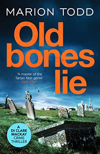 Old Bones Lie: An unputdownable Scottish detective thriller (Detective Clare MacKay, Band 6) von Canelo