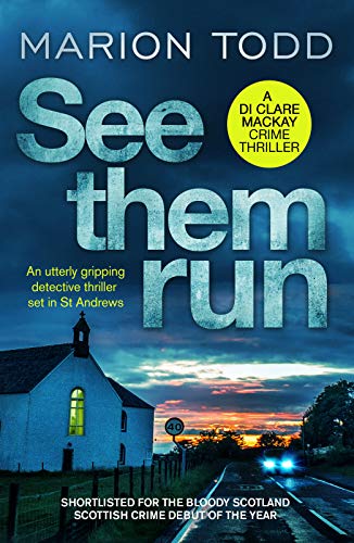 See Them Run: An utterly gripping detective thriller set in St Andrews (Detective Clare Mackay, 1, Band 1)