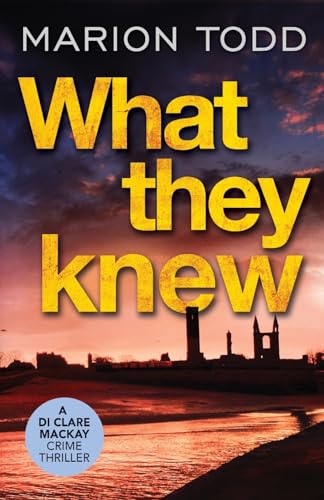 What They Knew: A page-turning Scottish detective book (Detective Clare MacKay, Band 4)