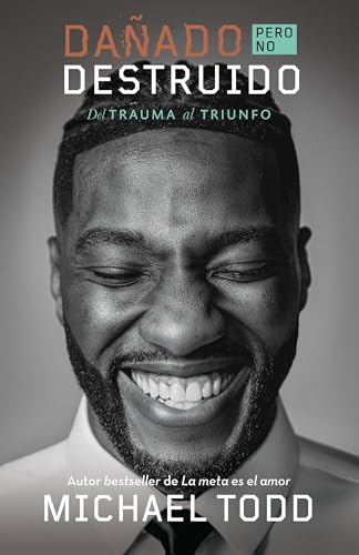 Dañado, pero no destruido. Del trauma al triunfo / Damaged but Not Destroyed. Fr om Trauma to Triumph Dañado, pero no destruido. Del trauma al triunfo / Damaged but Not Destroyed. Fr om Trauma to Triumph