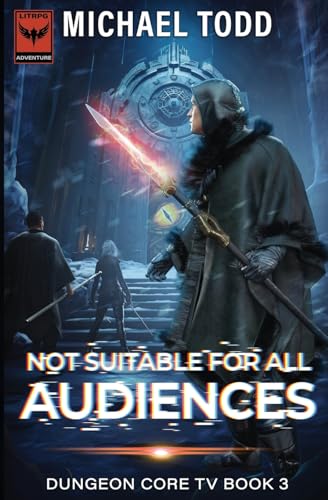 Not Suitable For All Audiences: Dungeon Core TV Book 3 von LMBPN Publishing