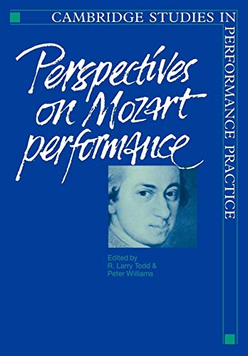 Perspectives on Mozart Performance (Cambridge Studies in Performance Practice, 1, Band 1)