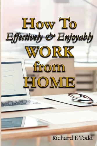 How To Effectively & Enjoyably Work From Home: Lessons from a remote employee veteran on how to work from home like a professional. von Typeface Publishing