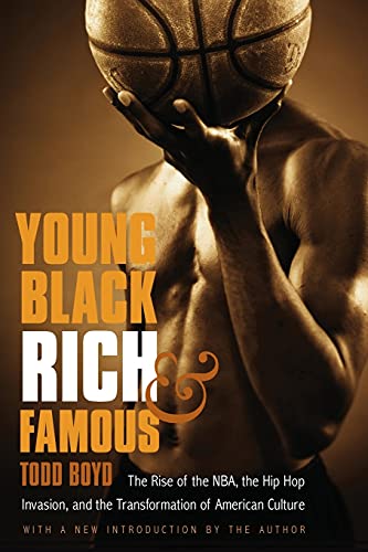 Young, Black, Rich, and Famous: The Rise of the Nba, the Hip Hop Invasion, and the Transformation of American Culture von Bison Books