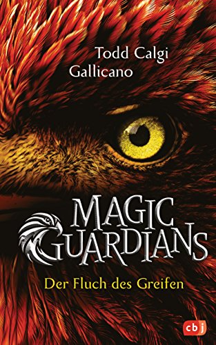 Magic Guardians - Der Fluch des Greifen: Spannende und humorvolle Fantasy für Jungs und Mädchen (Die Magic Guardians-Reihe, Band 1) von cbj