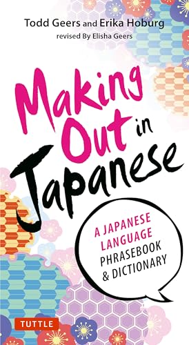 Making Out in Japanese: A Japanese Language Phrase Book (Japanese Phrasebook) von Tuttle Publishing