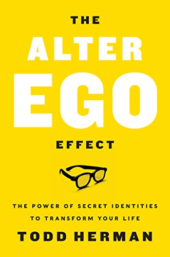 The Alter Ego Effect: The Power of Secret Identities to Transform Your Life von Business