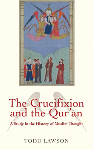 The Crucifixion and the Qur'an: A Study in the History of Muslim Thought