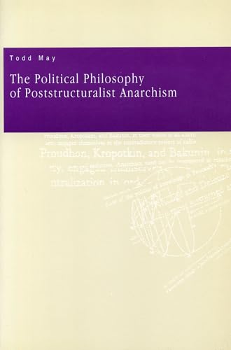 The Political Philosophy of Poststructuralist Anarchism von Penn State University Press
