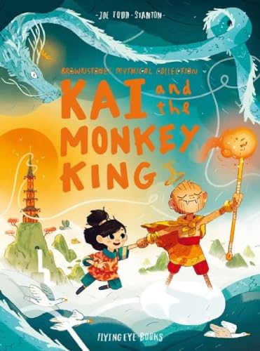 Kai and the Monkey King (Brownstone's Mythical Collection, 3): Joe Todd-Stanton