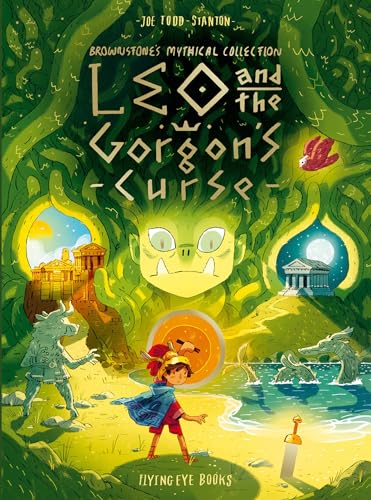 Leo and the Gorgon's Curse (Brownstone's Mythical Collection, 4): Joe Todd-Stanton von Flying Eye Books