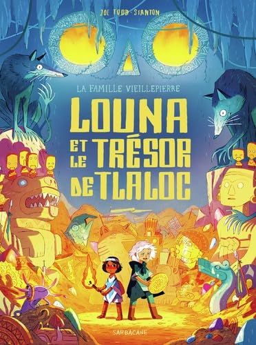 La famille Vieillepierre - Louna et le trésor de Tlaloc: Louna et le trésor de Tlaloc (5) von SARBACANE