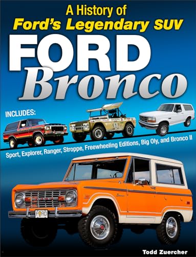 Ford Bronco: A Definitive History of Ford's Legendary SUV: A History of Ford's Legendary 4X4