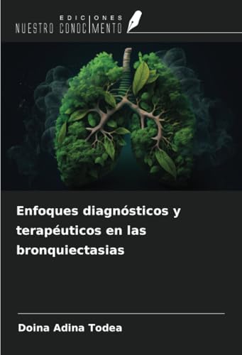 Enfoques diagnósticos y terapéuticos en las bronquiectasias von Ediciones Nuestro Conocimiento