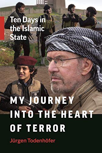 My Journey into the Heart of Terror: Ten Days in the Islamic State