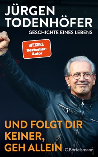 Und folgt Dir keiner, geh allein: Geschichte eines Lebens von C.Bertelsmann Verlag