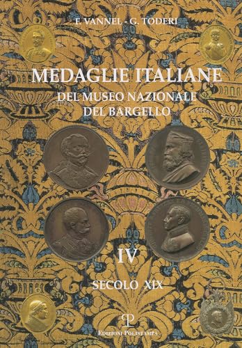 Medaglie Italiane del Museo Nazionale del Bargello: Volume IV: Secolo XIX (Polistampa Grandi Opere, Band 8)