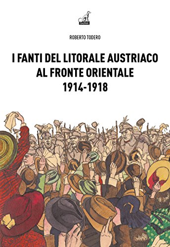 I fanti del litorale austriaco al fronte orientale 1914-1918 (Storica)
