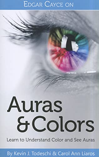 Edgar Cayce on Auras & Colors: Learn to Understand Color and See Auras