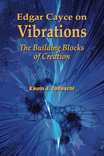 Edgar Cayce on Vibrations: The Building Blocks of Creation von Yazdan Publishing