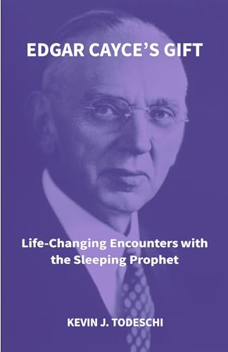 Edgar Cayce's Gift: Life-Changing Encounters with the Sleeping Prophet von Yazdan Publishing