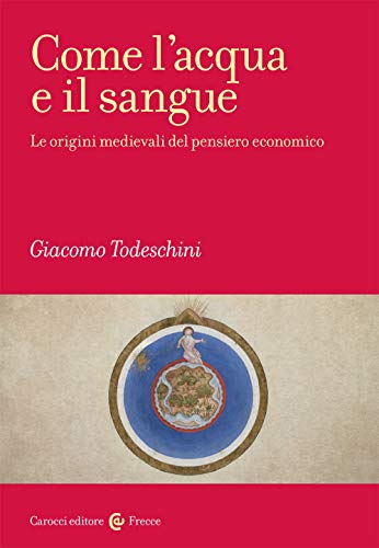 Come l'acqua e il sangue. Le origini medievali del pensiero economico (Frecce)