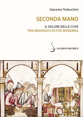 Seconda mano. Il valore delle cose fra Medioevo ed Età moderna (Piccoli saggi) von Salerno Editrice